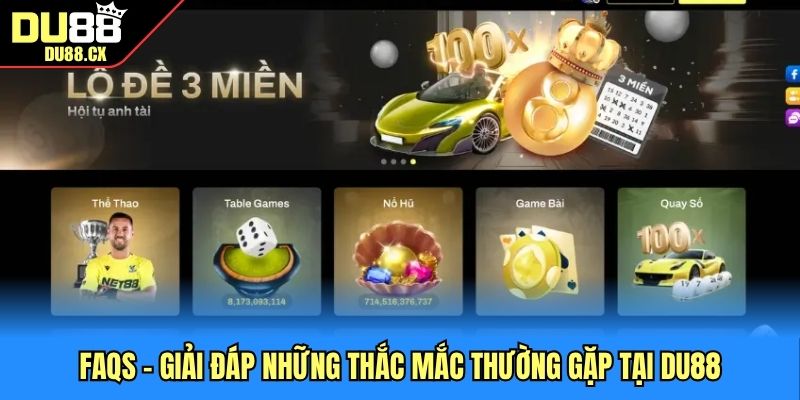 FAQs – Giải đáp những thắc mắc thường gặp tại DU88
